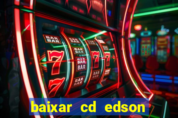 baixar cd edson gomes as 50 melhores